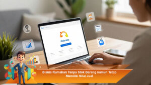 Bisnis-Rumahan-Tanpa-Stok-Barang-namun-Tetap-Memiliki-Nilai-Jual