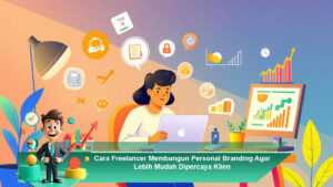 Cara-Freelancer-Membangun-Personal-Branding-Agar-Lebih-Mudah-Dipercaya-Klien