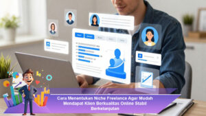 Cara-Menentukan-Niche-Freelance-Agar-Mudah-Mendapat-Klien-Berkualitas-Online-Stabil-Berkelanjutan