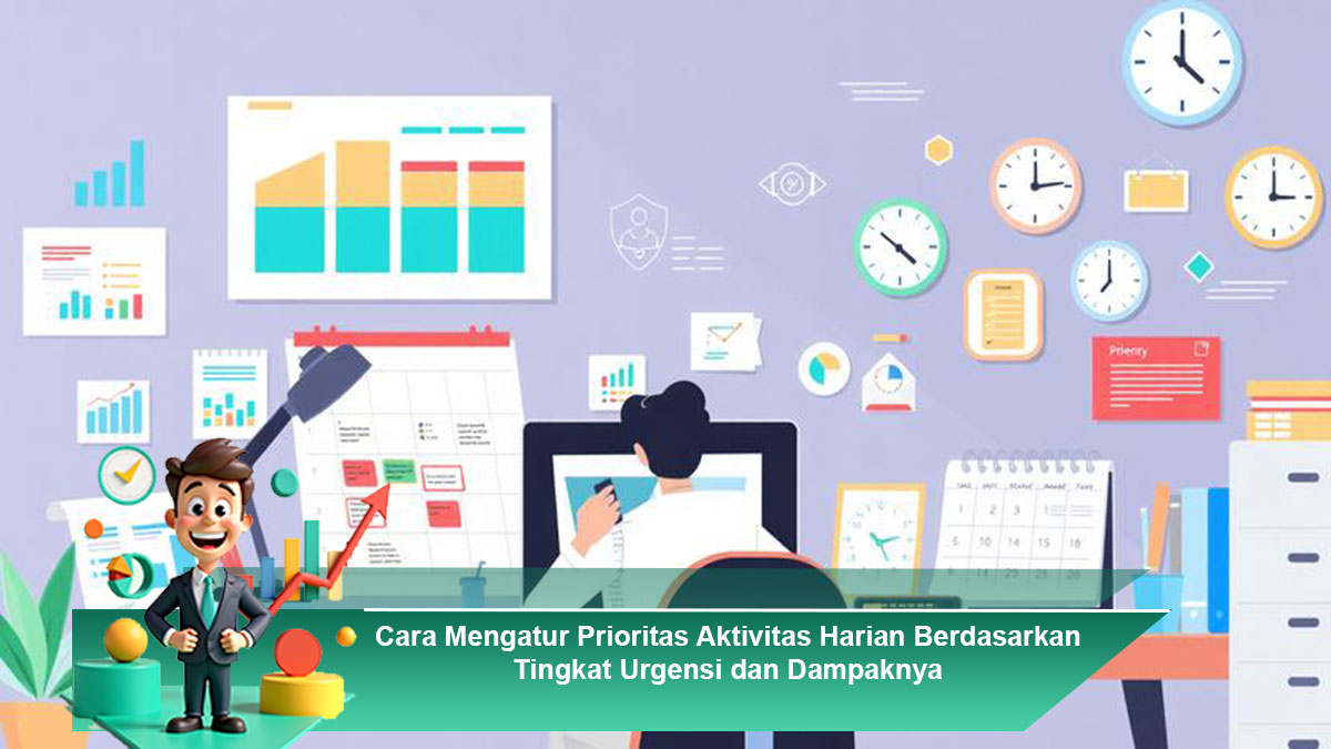 Cara-Mengatur-Prioritas-Aktivitas-Harian-Berdasarkan-Tingkat-Urgensi-dan-Dampaknya
