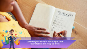Cara-Mengatur-Prioritas-Harian-Agar-Tidak-Overwhelmed-dan-Tetap-On-Track