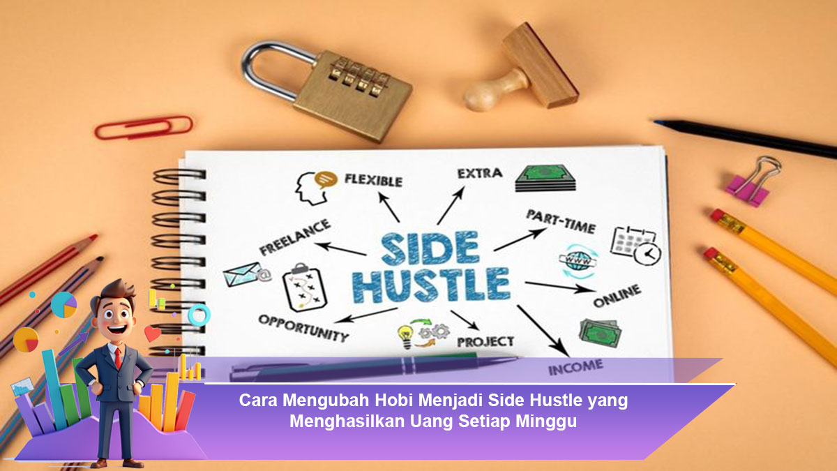 Cara-Mengubah-Hobi-Menjadi-Side-Hustle-yang-Menghasilkan-Uang-Setiap-Minggu