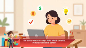 Ide-Bisnis-Rumahan-Tanpa-Ribet-Mudah-Dikelola-Pemula-Dari-Rumah-Sendiri