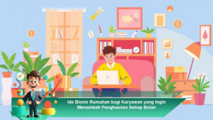 Ide-Bisnis-Rumahan-bagi-Karyawan-yang-Ingin-Menambah-Penghasilan-Setiap-Bulan