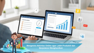 Mengelola-Aktivitas-Online-agar-Lebih-Produktif-dan-Berpotensi-Menghasilkan