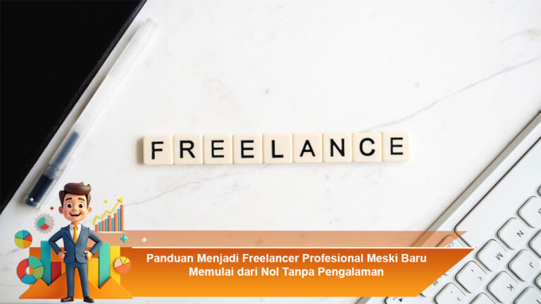 Panduan-Menjadi-Freelancer-Profesional-Meski-Baru-Memulai-dari-Nol-Tanpa-Pengalaman