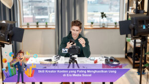 Skill-Kreator-Konten-yang-Paling-Menghasilkan-Uang-di-Era-Media-Sosial
