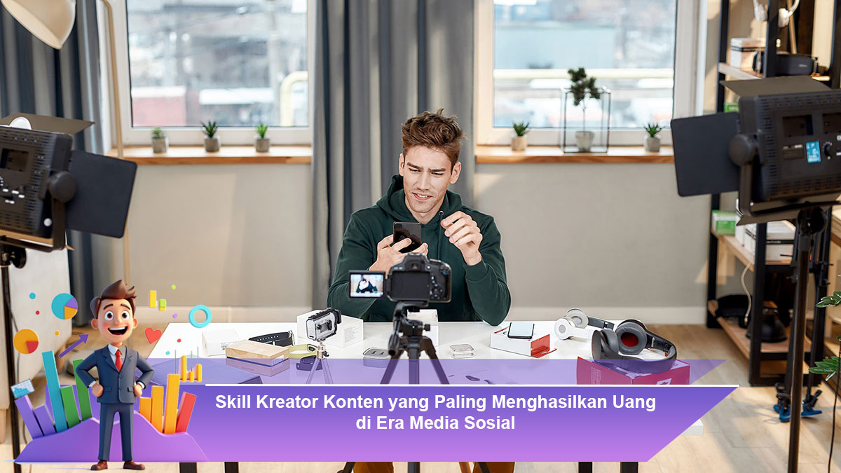 Skill-Kreator-Konten-yang-Paling-Menghasilkan-Uang-di-Era-Media-Sosial