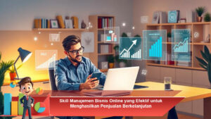 Skill-Manajemen-Bisnis-Online-yang-Efektif-untuk-Menghasilkan-Penjualan-Berkelanjutan
