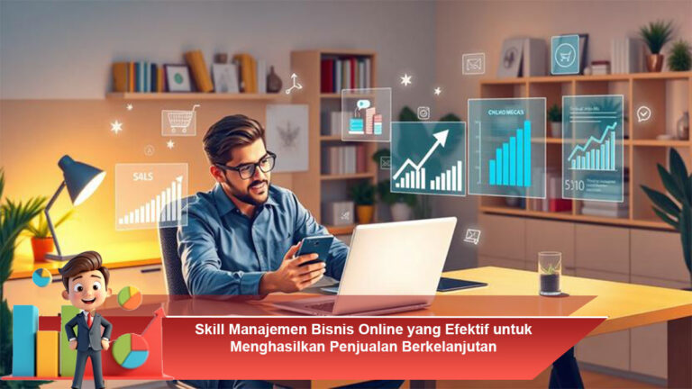 Skill-Manajemen-Bisnis-Online-yang-Efektif-untuk-Menghasilkan-Penjualan-Berkelanjutan