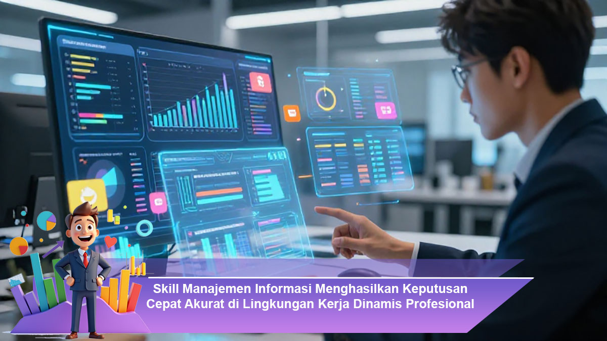 Skill-Manajemen-Informasi-Menghasilkan-Keputusan-Cepat-Akurat-di-Lingkungan-Kerja-Dinamis-Profesional