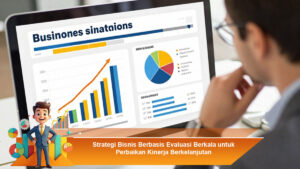 Strategi-Bisnis-Berbasis-Evaluasi-Berkala-untuk-Perbaikan-Kinerja-Berkelanjutan