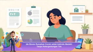 Ide-Bisnis-Rumahan-Cocok-untuk-Individu-Mandiri-Tanpa-Ketergantungan-Tim